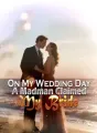 On My Wedding Day, A Madman Claimed My Bride cover