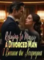 Refusing to Marry a Divorced Man, I Become the Scapegoat cover