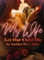 My Wife Let Our Child Die for Another Man’s Baby cover