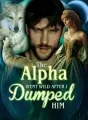 The Alpha Went Wild after I Dumped Him cover