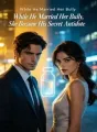 While He Married Her Bully, She Became His Secret Antidote cover