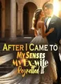 After I Came to My Senses, My Ex-wife Regretted It cover