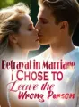Betrayal in Marriage: I Chose to Leave the Wrong Person cover