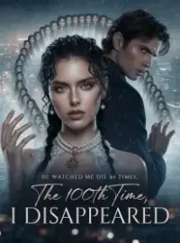 He Watched Me Die 99 Times,The 100th Time, I Disappeared
