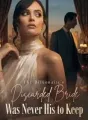 The Billionaire's Discarded Bride Was Never His to Keep cover
