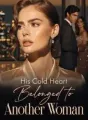 His Cold Heart Belonged to Another Woman cover