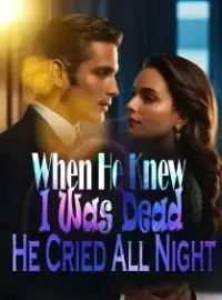 When He Knew I Was Dead, He Cried All Night!