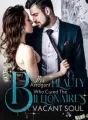 The Arrogant Beauty who Cured The Billionaire's Vacant Soul cover