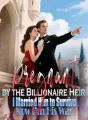 Pregnant by the Billionaire Heir I Married Him to Survive,Now I’m His War cover
