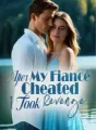 After My Fiancé Cheated, I Took Revenge cover