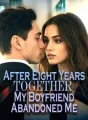 After Eight Years Together, My Boyfriend Abandoned Me cover