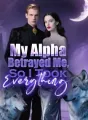 My Alpha Betrayed Me, So I Took Everything cover