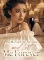 He Married Her for Duty and Lost Me Forever cover