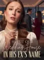 He Put Our Wedding House in His Ex's Name cover