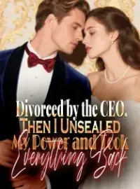 Divorced by the CEO,Then I Unsealed My Power and Took Everything Back