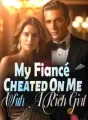 My Fiancé Cheated On Me With A Rich Girl cover