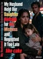 My Husband Held Our Daughter Hostage for His Mistress and Regretted It Too Late cover