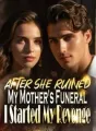 After She Ruined My Mother's Funeral, I Started My Revenge cover