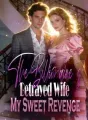 The Billionaire's Betrayed Wife My Sweet Revenge cover