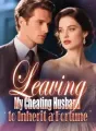 Leaving My Cheating Husband to Inherit a Fortune cover