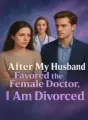 After my husband favored the female doctor,I am divorced cover