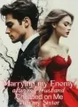 Marrying my Enemy after my Husband Cheated on Me with my Sister cover