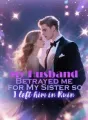 My Husband Betrayed me for My Sister, so I left him in Ruin cover