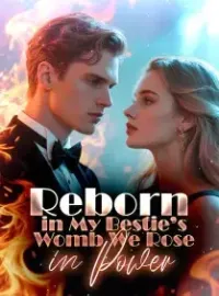 Reborn in My Bestie’s Womb, We Rose in Power