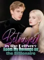 Betrayed in the Delivery Room My Revenge on the Billionaire cover
