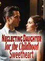 Neglecting Daughter for the Childhood Sweetheart cover