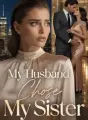 My Husband Chose My Sister cover