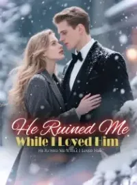 He Ruined Me While I Loved Him