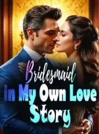 Bridesmaid in My Own Love Story