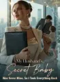 My Husband’s Secret Baby Was Never Mine , So I Took Everything Back cover
