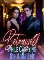 Betrayed While Carrying the Mafia Heir cover