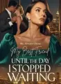 He Always Chose I Best Friend,Until The Day I Stopped Waiting cover