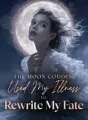 The Moon Goddess Used My Illness to Rewrite My Fate cover