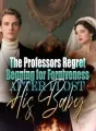 The Professors Regret Begging for Forgiveness After I Lost His Baby cover
