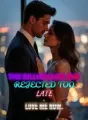 The Billionaire She Rejected Too Late to Love Me Now cover