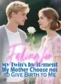 Falling for My Twin's Incitement, My Mother Choose not to Give Birth to Me cover