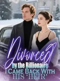 Divorced by the Billionaire, I Came Back With His ‘Heir’