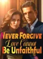 Never Forgive: Love Cannot Be Unfaithful cover