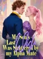 My Son's Last Wish Was Shattered by my Alpha Mate cover