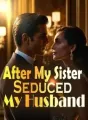 After My Sister Seduced My Husband cover