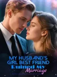 My Husband's Girl Best Friend Ruined My Marriage