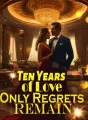 Ten Years of Love, Only Regrets Remain cover