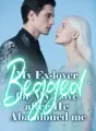 My Ex-lover Begged for My Love after He Abandoned me cover