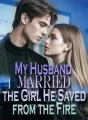 My Husband Married the Girl He Saved from the Fire cover