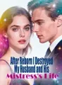 After Reborn, I Destroyed My Husband and His Mistress's Life cover