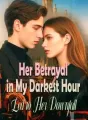 Her Betrayal in My Darkest Hour Led to Her Downfall cover
